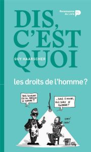 Dis, c'est quoi les droits de l'homme ? - Haarscher Guy - Vandernoot Pierre