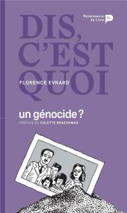 Dis, c'est quoi un génocide ? - Evrard Florence - Braeckman Colette - De Kemmeter