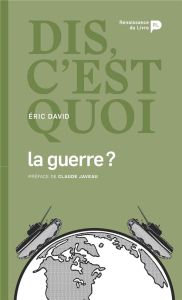 Dis, c'est quoi la guerre ? - David Eric - Javeau Claude