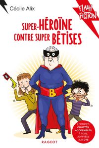 Super-héroïne contre super bêtises - Alix Cécile - Zonk Zelda