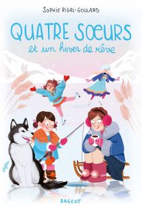 Quatre soeurs Tome 4 : Quatre soeurs et un hiver de rêve - Rigal-Goulard Sophie