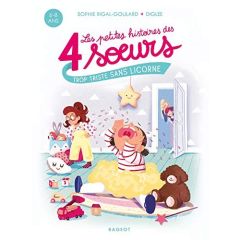 Les petites histoires des quatre soeurs Tome 1 : Trop triste sans licorne - Rigal-Goulard Sophie