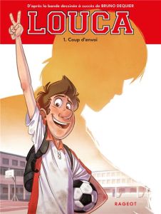 Louca Tome 1 : Coup d'envoi - Nanteuil Sophie - Dequier Bruno