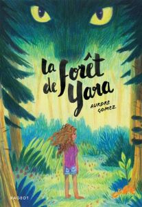 La forêt de Yara - Gomez Aurore