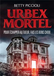 Urbex mortel. Pour échapper au tueur, fais les bons choix - Piccioli Betty