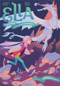 Ella, Vétérinaire pour animaux fantastiques Tome 2 : Un dragon à sauver - Barféty Elizabeth - Marnat Annette