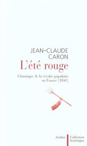 L'été rouge. Chronique de la révolte populaire en France (1841) - Caron Jean-Claude