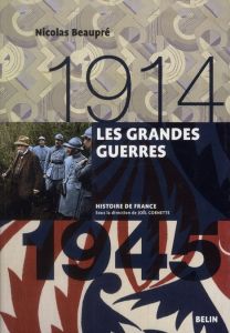 Les Grandes Guerres 1914-1945 - Beaupré Nicolas - Rousso Henry - Boissière Aurélie