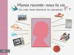 Mamie raconte-nous ta vie. Un livre pour partager tes souvenirs - Bernier Bénédicte