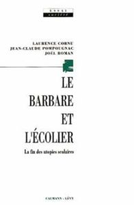 Le Barbare et l'écolier. La fin des utopies scolaires - Cornu Laurence - Pompougnac Jean-Claude - Roman Jo