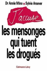 J'accuse les mensonges qui tuent les drogués - Arsever Sylvie - Mino A