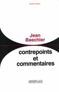 Contrepoints et commentaires - Baechler Jean