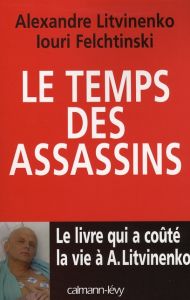 Le temps des assassins - Litvinenko Alexandre - Felchtinski Iouri - Darboy