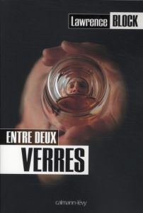 Entre deux verres - Block Lawrence - Menanteau Etienne