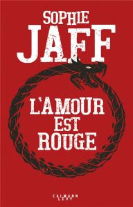 L'amour est rouge - Jaff Sophie - Lavaste Carla