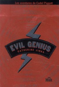 Evil Genius. Les aventures de Cadel Piggott - Jinks Catherine - Suhard-Guié Karine