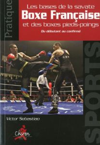 LES BASES DE LA SAVATE - SEBASTIAO VICTOR