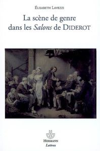 La scène de genre dans les Salons de Diderot - Lavezzi Elisabeth