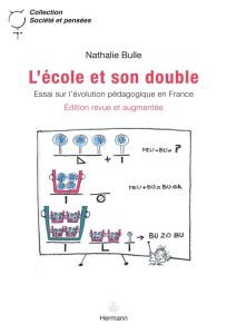 L'Ecole et son double. Essai sur l'évolution pédagogique en France, 2e édition revue et augmentée - Bulle Nathalie