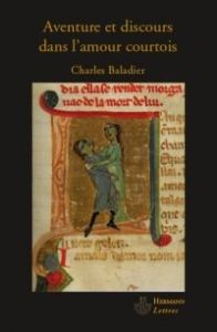 Aventure et discours dans l'amour courtois - Baladier Charles