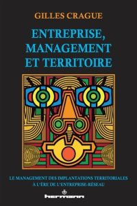 Entreprise, management et territoire. Le management des implantations territoriales à l'ère de l'ent - Crague Gilles