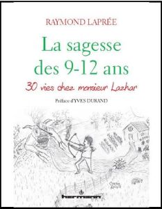 La sagesse des 9-12 ans. Accompagner l'autre sur le chemin vers soi - Laprée Raymond - Durand Yves