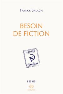 Besoin de fiction. Sur l'expérience littéraire de la pensée et le concept de fiction pensante, Editi - Salaün Franck