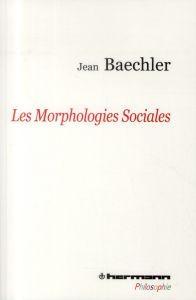 Les Morphologies sociales. 2e édition revue et corrigée - Baechler Jean