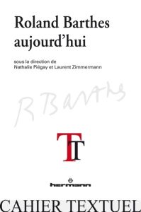 Roland Barthes aujourd'hui - Piégay Nathalie - Zimmermann Laurent