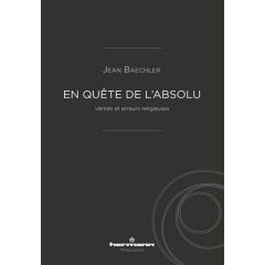 A la recherche de l'Absolu. Vérités et erreurs religieuses - Baechler Jean