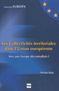 COLLECTIVITES TERRITORIALES DANS L'UNION EUROPEENNE (LES) - KADA NICOLAS