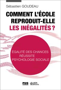 Comment l'école reproduit elle les inégalités ? - Goudeau Sébastien