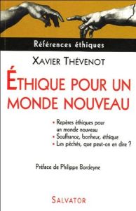 ETHIQUE POUR UN MONDE NOUVEAU - THEVENOT, XAVIER