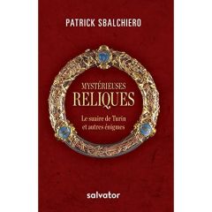 Mystérieuses reliques - Sbalchiero Patrick