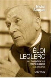 Eloi Leclerc ou L'espérance franciscaine - Sauquet Michel