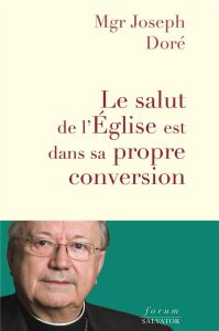 Le salut de l’Eglise est dans sa propre conversion - Doré Joseph