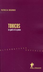 Toxicos. Le goût et la peine - Bouhnik Patricia