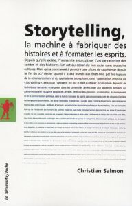 Storytelling. La machine à fabriquer des histoires et à formater les esprits - Salmon Christian