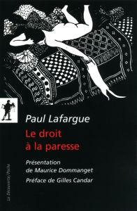 Le droit à la paresse. Réfutation du "droit au travail" de 1848 - Lafargue Paul - Dommanget Maurice - Candar Gilles