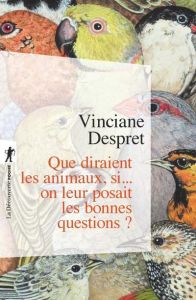 Que diraient les animaux si... on leur posait les bonnes questions ? - Despret Vinciane