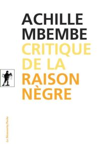 Critique de la raison nègre - Mbembe Achille