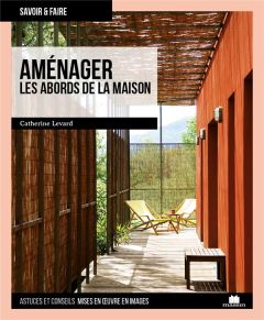 Aménager les abords de la maison - Levard Catherine