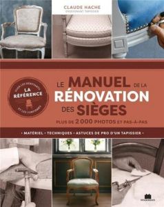 Le manuel de la rénovation des sièges - Hache Claude