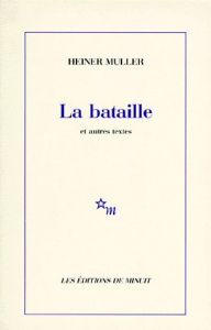 La Bataille. Et autres textes - Müller Heiner