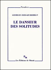 Le danseur des solitudes - Didi-Huberman Georges