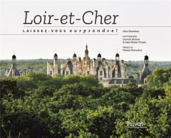 Loir-et-Cher. Laissez-vous surprendre ! - Enaudeau Alice - Alvarez Laurent - Turpin Jean-Mic