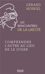 Comprendre l'autre au lieu de le juger - Noiriel Gérard