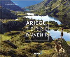 Ariège, terre d'avenir - Capèle Benjamin de - Späni Arnaud