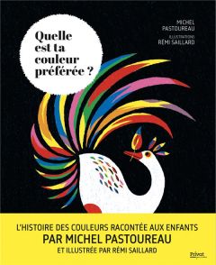 Quelle est ta couleur préférée ? - Pastoureau Michel - Saillard Rémi