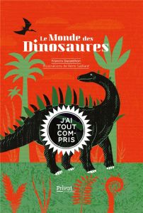 Le monde des dinosaures - Duranthon Francis - Saillard Rémi